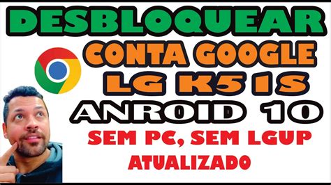 Como Desbloquear Conta Google Lg K S Android Sem Pc Sem Lgup A