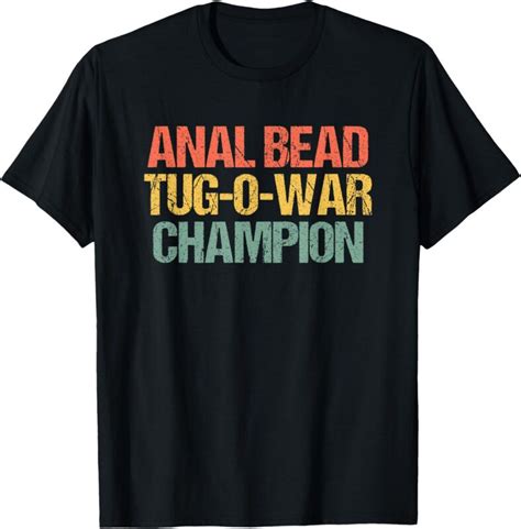 Anal Bead Tug O War Champion Funny Saying Sarcastic Novelty T Shirt Buytshirtdesigns