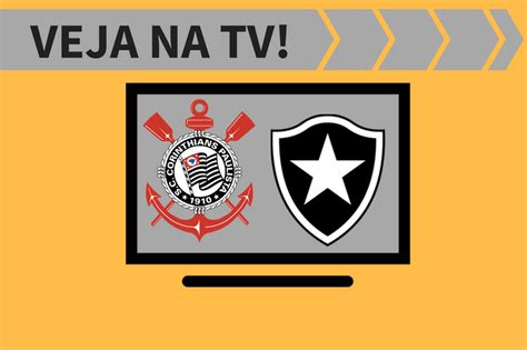 Corinthians X Botafogo Ao Vivo Saiba Como Assistir Ao Jogo Na Tv