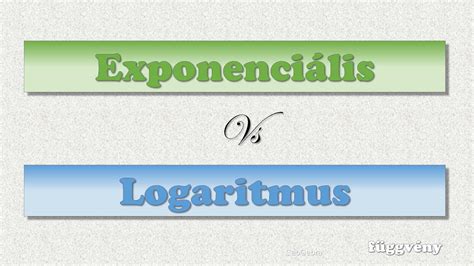 Exponenciális Vs Logaritmus Függvény Youtube