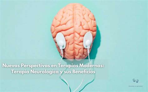 Terapias Modernas Terapia Neurol Gica Y Sus Beneficios