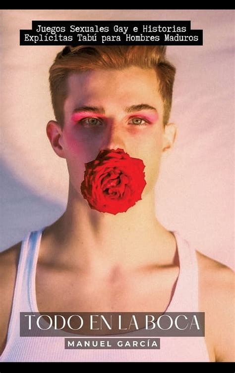 Todo en la Boca Juegos Sexuales Gay e Historias ExplÃcitas TabÃº para