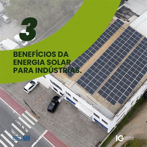 A energia solar traz inúmeras vantagens para o setor industrial Além