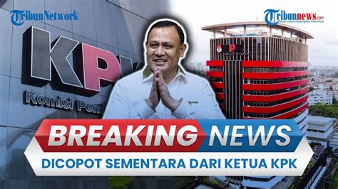 BREAKING NEWS Firli Diberhentikan Sementara Dari Jabatan Ketua KPK