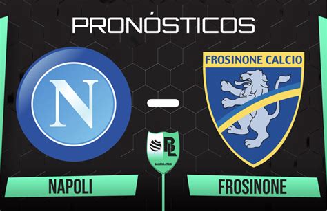 Pron Stico Napoli Vs Frosinone Cuotas Y Apuestas Por Los Octavos De