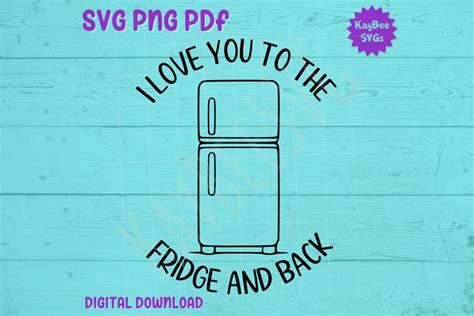 I Love You To The Fridge And Back Svg Png Pdf Digital Cut File Etsy Uk