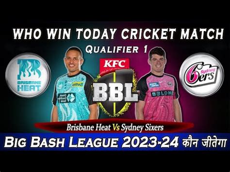 Brisbane Heat Vs Sydney Sixers Toss Prediction BBL 1st Qualifier