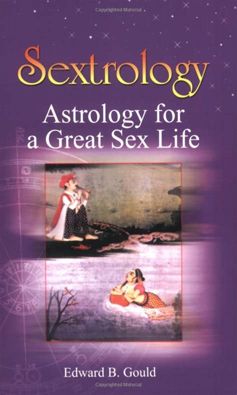 Sextrology Astrology For A Great Sex Life Gould Edward B 9789654941433 Amazon Books