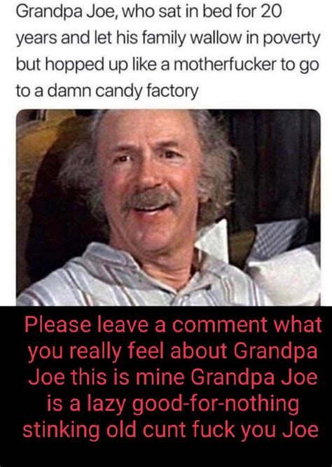 FUCK Grandpa Joe R Grandpajoehate