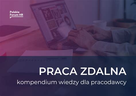 Praca Zdalna Kompendium Wiedzy Dla Pracodawcy Polskie Forum HR