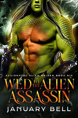 Wed To The Alien Assassin Accidental Alien Brides Book 6 By January