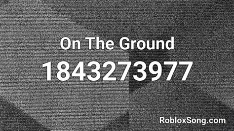 On The Ground Roblox Id Roblox Music Codes