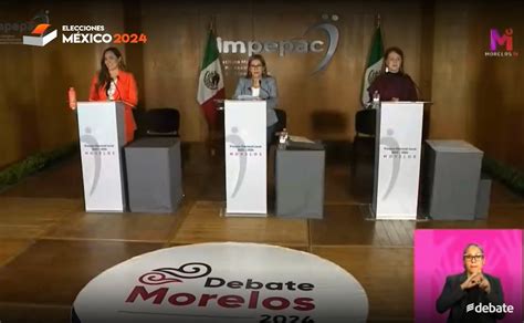 En Vivo Primer Debate Entre Candidatas A La Gubernatura De Morelos