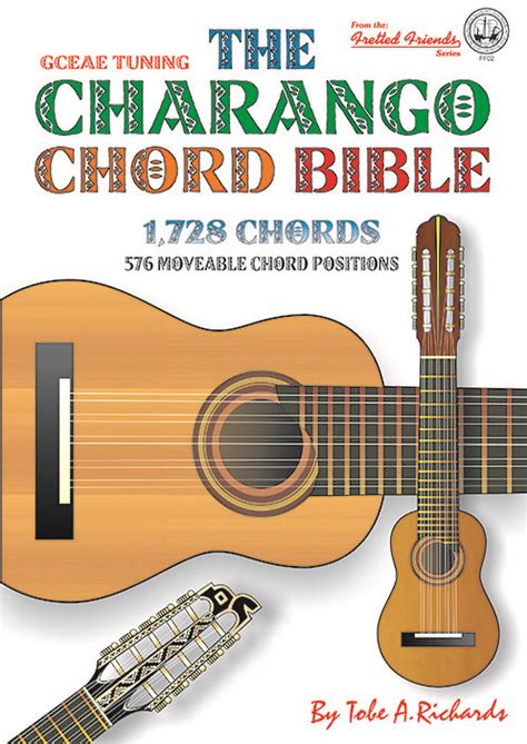 Charango Chord Bible 1,728 Chords. 68 different chord types in each key, plus slash chords ...