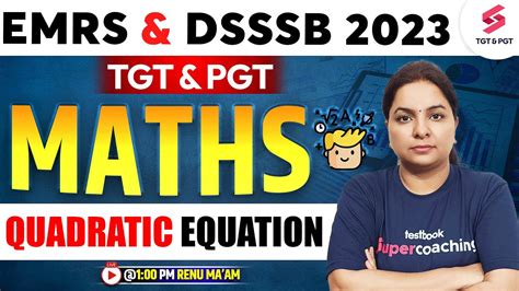 TGT PGT Maths Class Quadratic Equation EMRS DSSSB 2023 Renu Ma