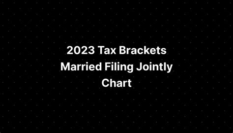 2023 Tax Brackets Married Filing Jointly Chart Pelajaran