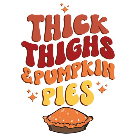 Thick Thighs and Pumpkin Pies - Topp Transfers