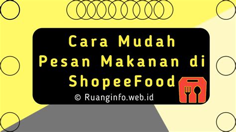 Cara Mudah Pesan Makanan Di ShopeeFood Begini Cara Pesannya