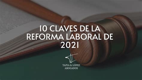 Claves De La Reforma Laboral De 2021