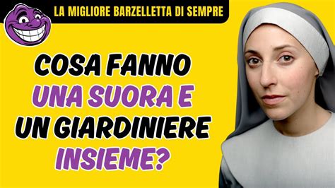 LA MIGLIORE BARZELLETTA DI SEMPRE Cosa Fanno Una Suora E Un