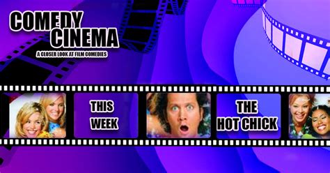 Comedy Cinema This Week The Hot Chick Welcome To The Phoenix Remix