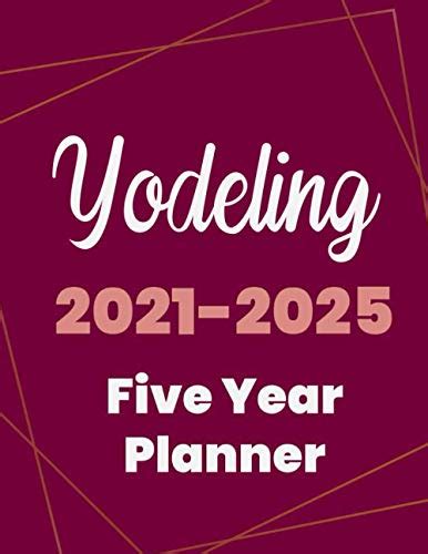 Yodeling Five Year Planner Year Planner Organizer Book