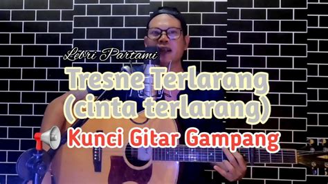 Tresne Terlarang Cinta Terlarang Lebri Partami Kunci Gitar