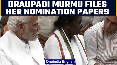 Presidential Elections 2022 Draupadi Murmu Files Nomination Pm Modi