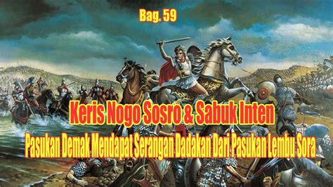 Keris Nogo Sosro Sabuk Inten Bag Pasukan Demak Mendapat Serangan