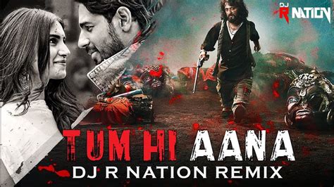 Tum Hi Aana Remix Marjaavaan Dj R Nation Bollywood Remix 2021 Youtube