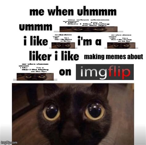 Me When Uhmm Umm Imgflip