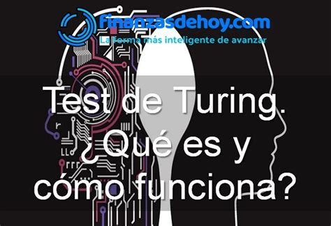 Test De Turing Qu Es Y C Mo Funciona Finanzasdehoy Noticias