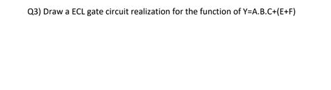 Solved Q Draw A Ecl Gate Circuit Realization For The Chegg