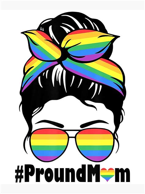 Proud Mom Messy Hair Bun Lgbtq Rainbow Flag Gay Pride Ally Poster For Sale By SuanLammang
