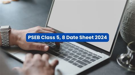 Pseb Date Sheet 2024 Punjab Board Class 5th 8th Time Table Pdf At