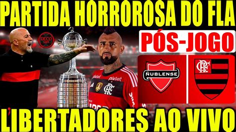 PÓS JOGO ÑUBLENSE X FLAMENGO AO VIVO LIBERTADORES 2023 ANÁLISE E