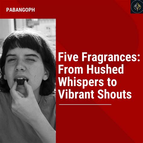 Five Fragrances: From Hushed Whispers to Vibrant Shouts – PabangoPH