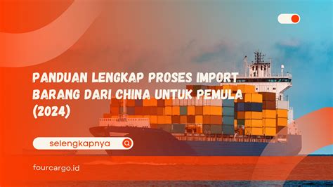 Panduan Proses Import Barang Dari China Untuk Pemula 2024