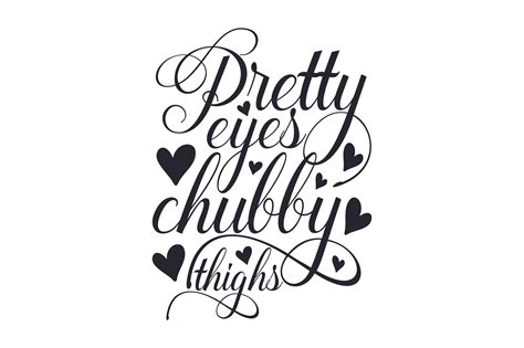 Pretty Eyes Chubby Thighs Svg Cut File By Creative Fabrica Crafts · Creative Fabrica