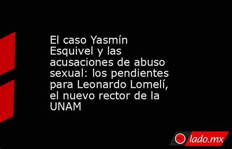 El Caso Yasmín Esquivel Y Las Acusaciones De Abuso Sexual Los