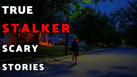 True Disturbing Stalker Scary Stories Youtube