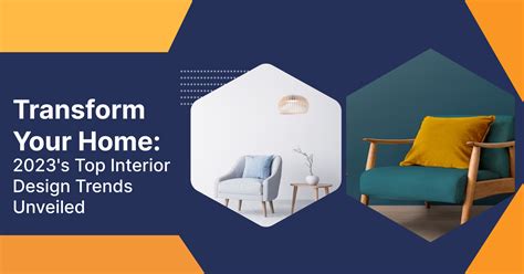 Transform Your Home 2023s Top Interior Design Trends Unveiled