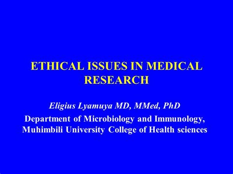 Ethical Issues In Medical Research Eligius Lyamuya Md Mmed Phd