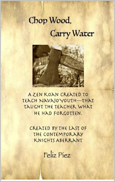Chop Wood, Carry Water: A Zen Koan Contemporary Fable--created to teach