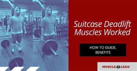 Suitcase Deadlift – Muscles Worked, Benefits and How to Do