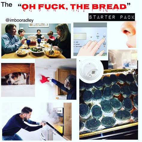 The Oh Fuck The Bread Starter Pack R Starterpacks