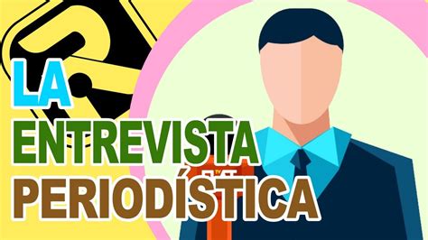 CÓMO ELABORAR UNA ENTREVISTA PERIODÍSTICA Concepto y etapas YouTube