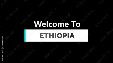 Welcome To ETHIOPIA Text Animation In Full HD Welcome To ETHIOPIA