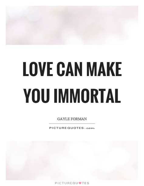 Immortal Quotes | Immortal Sayings | Immortal Picture Quotes