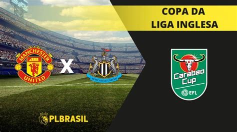 Manchester United X Newcastle Palpite Odds E Progn Stico Copa Da